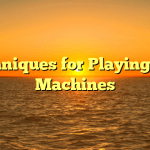 Techniques for Playing Slot Machines