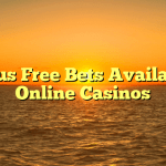 Various Free Bets Available at Online Casinos
