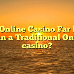 Is an Online Casino Far better Than a Traditional Online casino?
